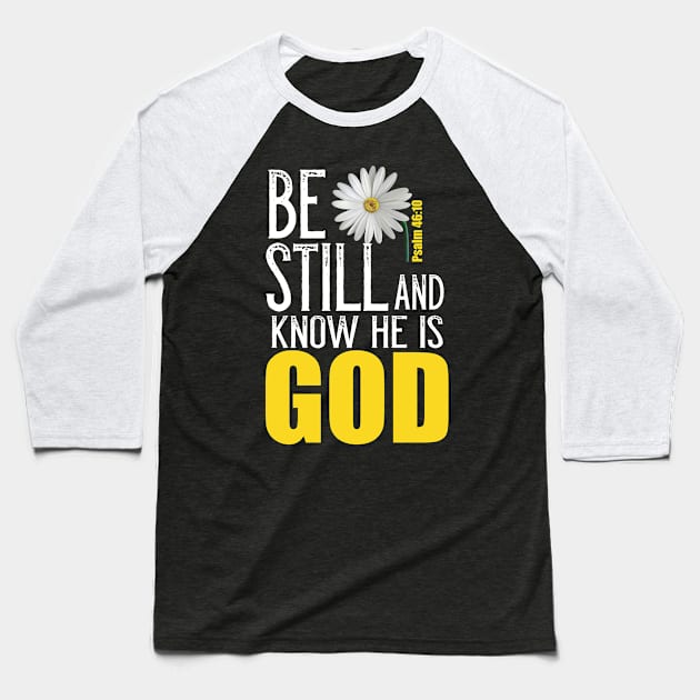 Be Still And Know He Is God Christian Psalm Psalm 46:10 Bible Verse Baseball T-Shirt by Merchweaver